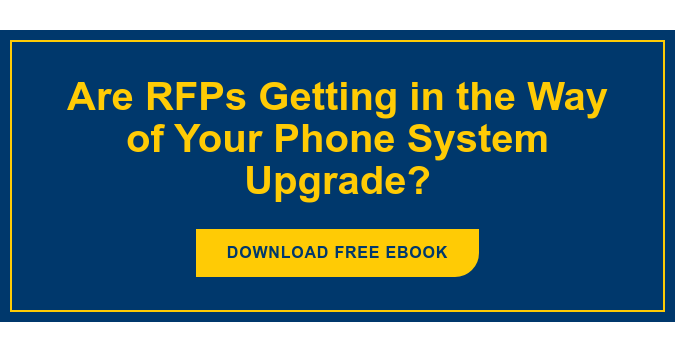 Are RFPs Getting in the Way of Your Phone System Upgrade? Download Free eBook