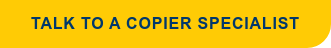 Talk to a Copier Specialist