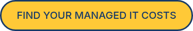 FIND YOUR MANAGED IT COSTS