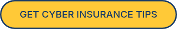 GET CYBER INSURANCE TIPS